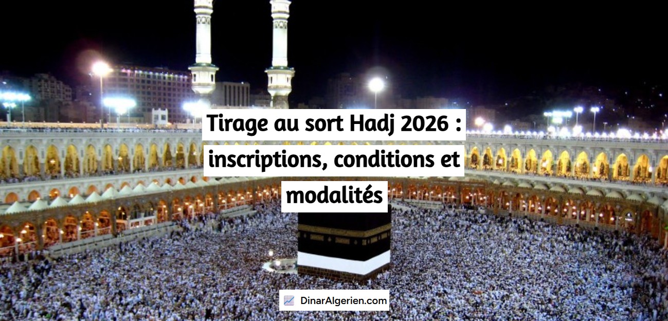 Tirage au sort Hadj 2026 : inscriptions, conditions et modalités