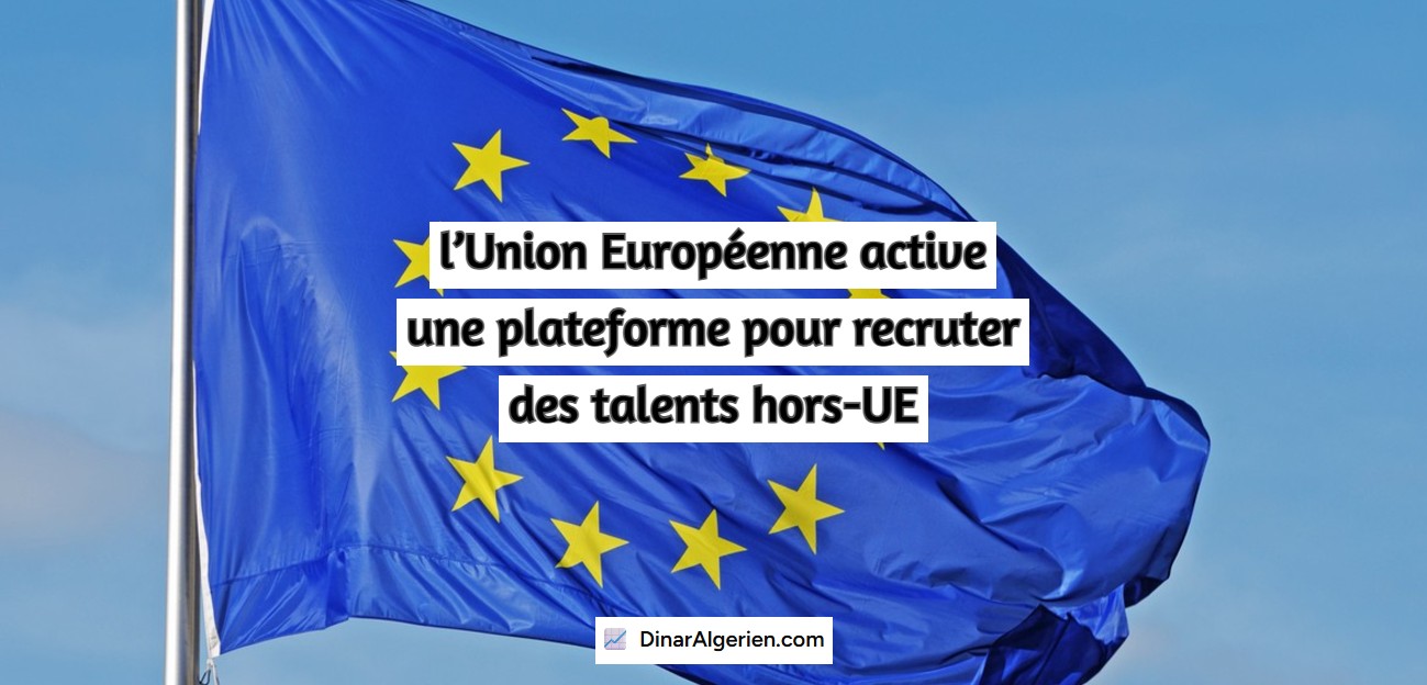 l’Union Européenne active une plateforme pour recruter des talents hors-UE
