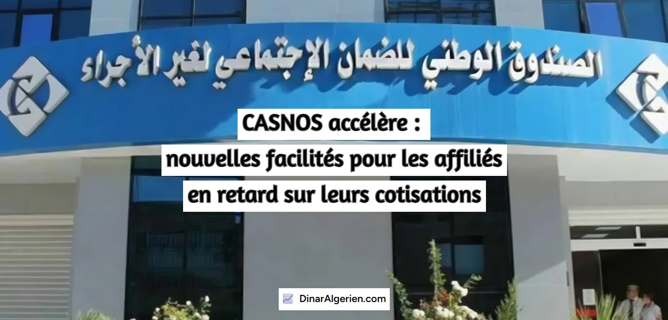 CASNOS accélère : nouvelles facilités pour les affiliés en retard sur leurs cotisations