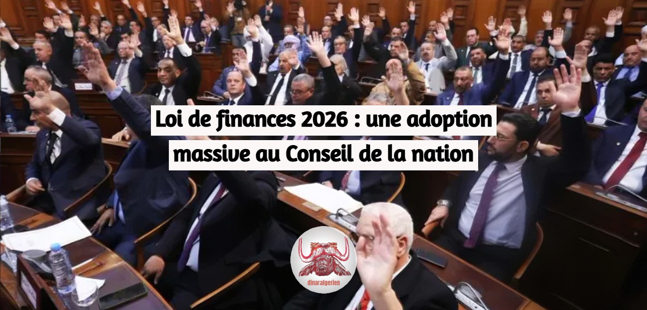 Loi de finances 2026 : une adoption massive au Conseil de la nation