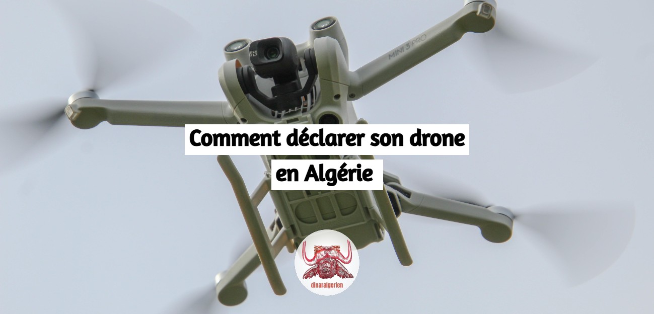 Comment déclarer son drone en Algérie