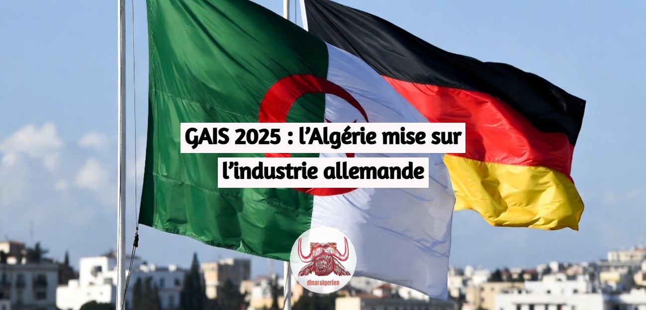 GAIS 2025 : l’Algérie mise sur l’industrie allemande