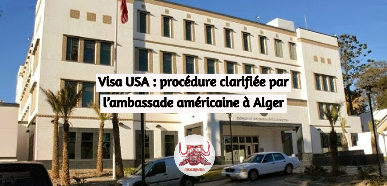 Visa USA : procédure clarifiée par l’ambassade américaine à Alger