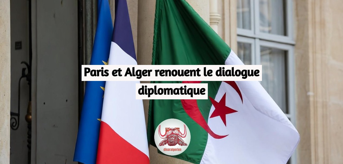 Paris et Alger renouent le dialogue diplomatique