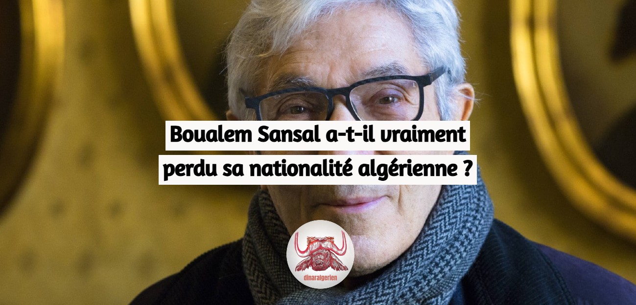 Boualem Sansal a-t-il vraiment perdu sa nationalité algérienne ?