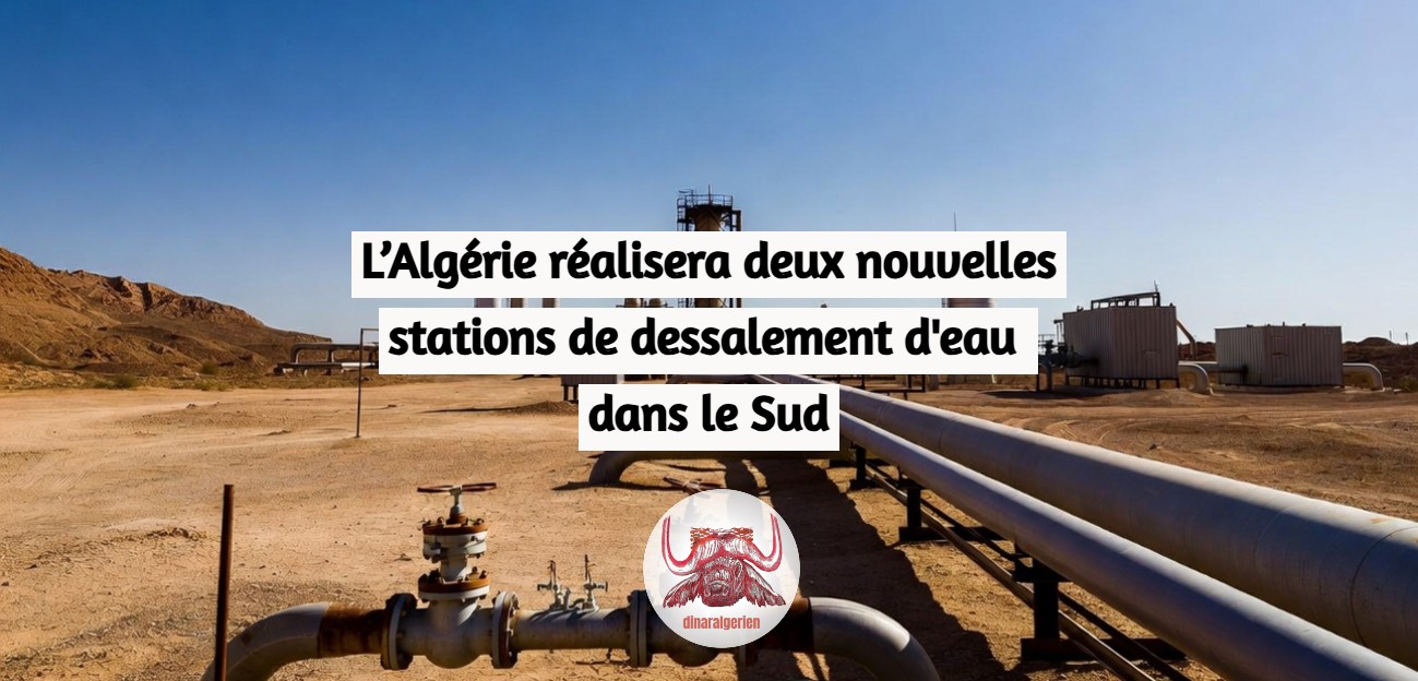 L’Algérie réalisera deux nouvelles stations de dessalement d'eau dans le Sud