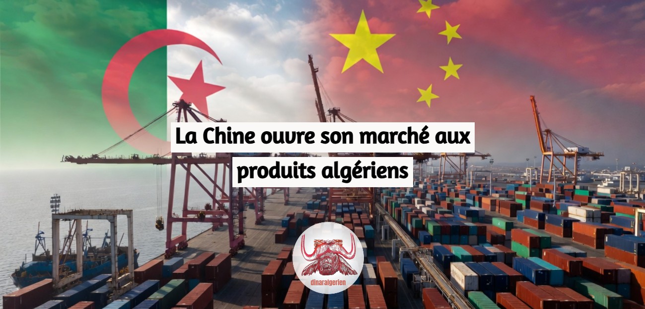 La Chine ouvre son marché aux produits algériens