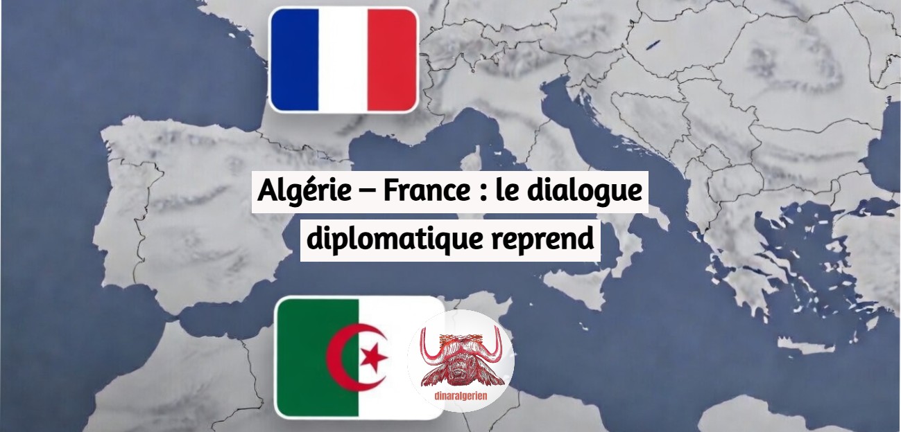 Algérie – France : le dialogue diplomatique reprend