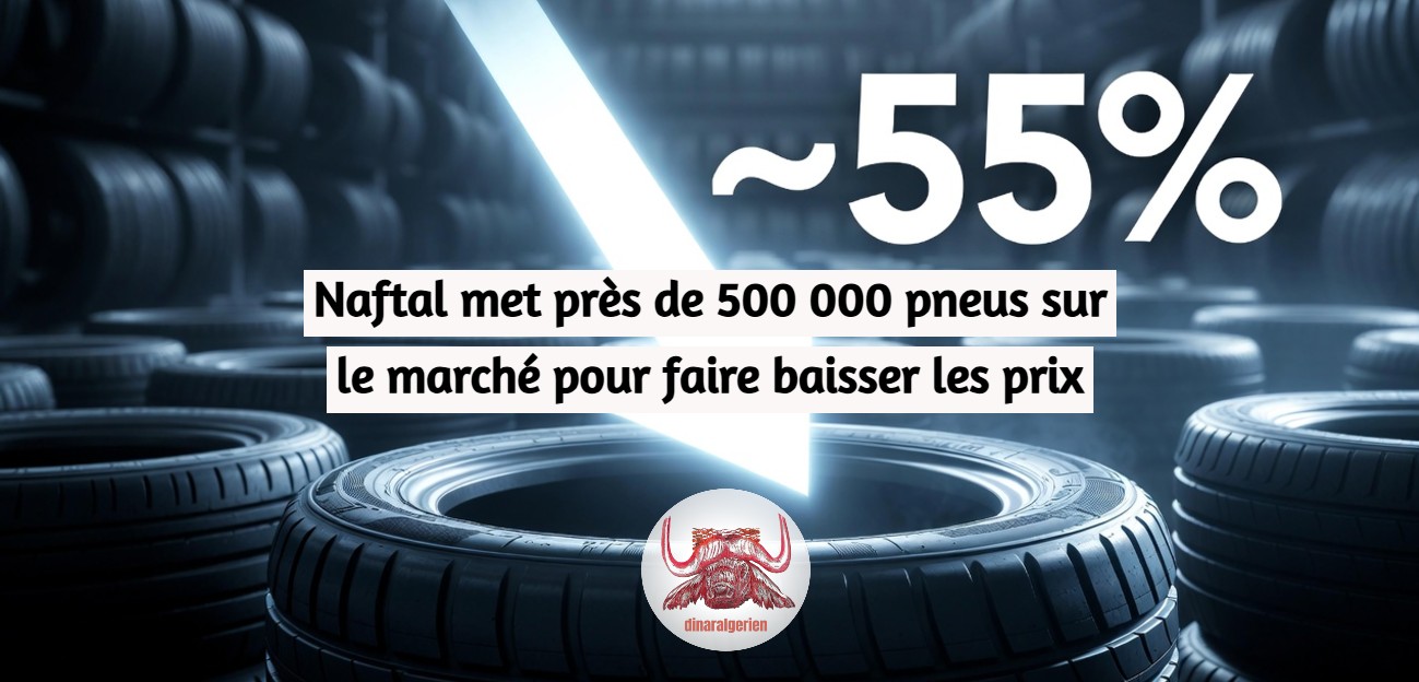 Naftal met près de 500 000 pneus sur le marché pour faire baisser les prix