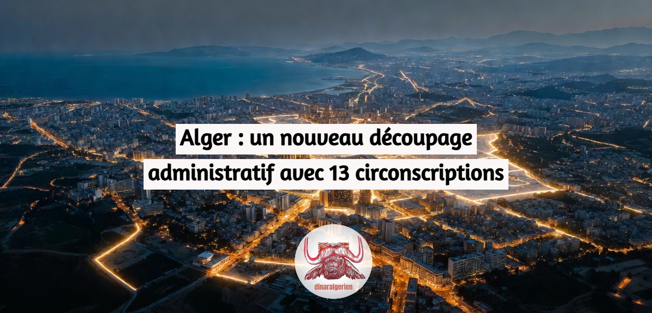 Alger : un nouveau découpage administratif avec 13 circonscriptions