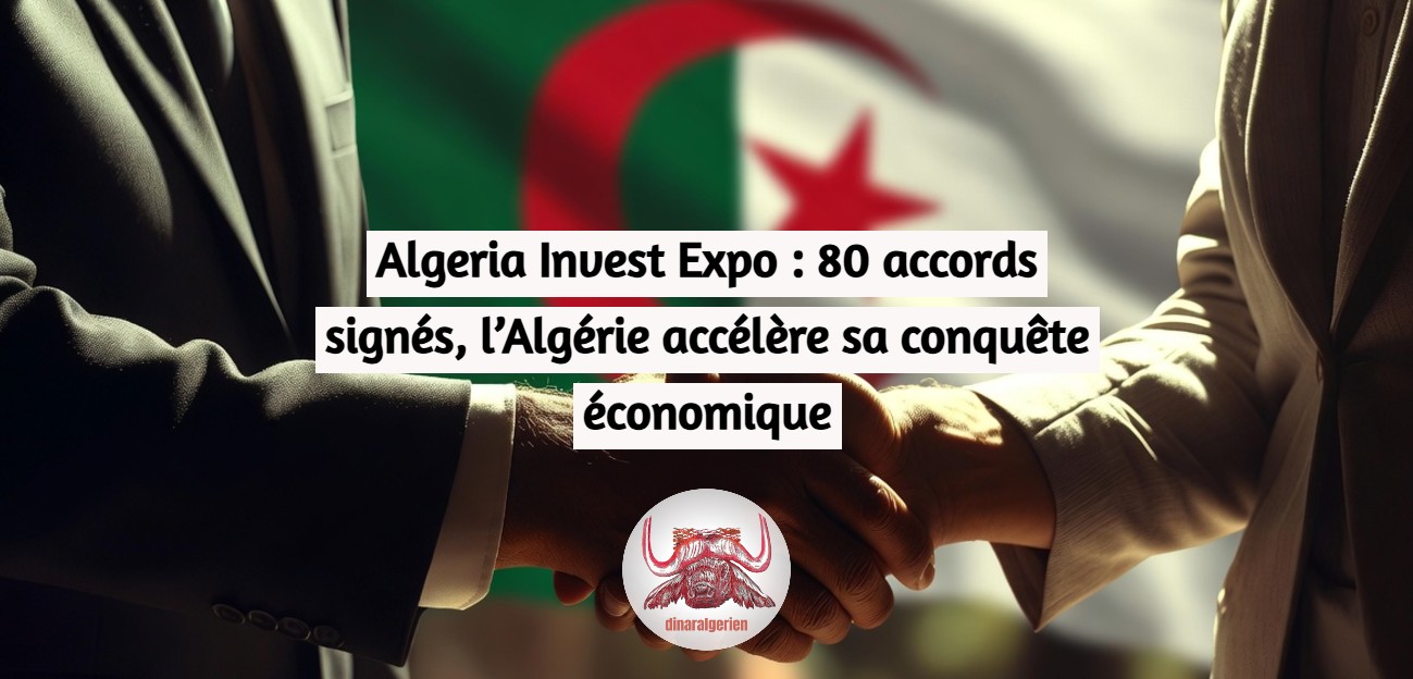 Algeria Invest Expo : 80 accords signés, l’Algérie accélère sa conquête économique