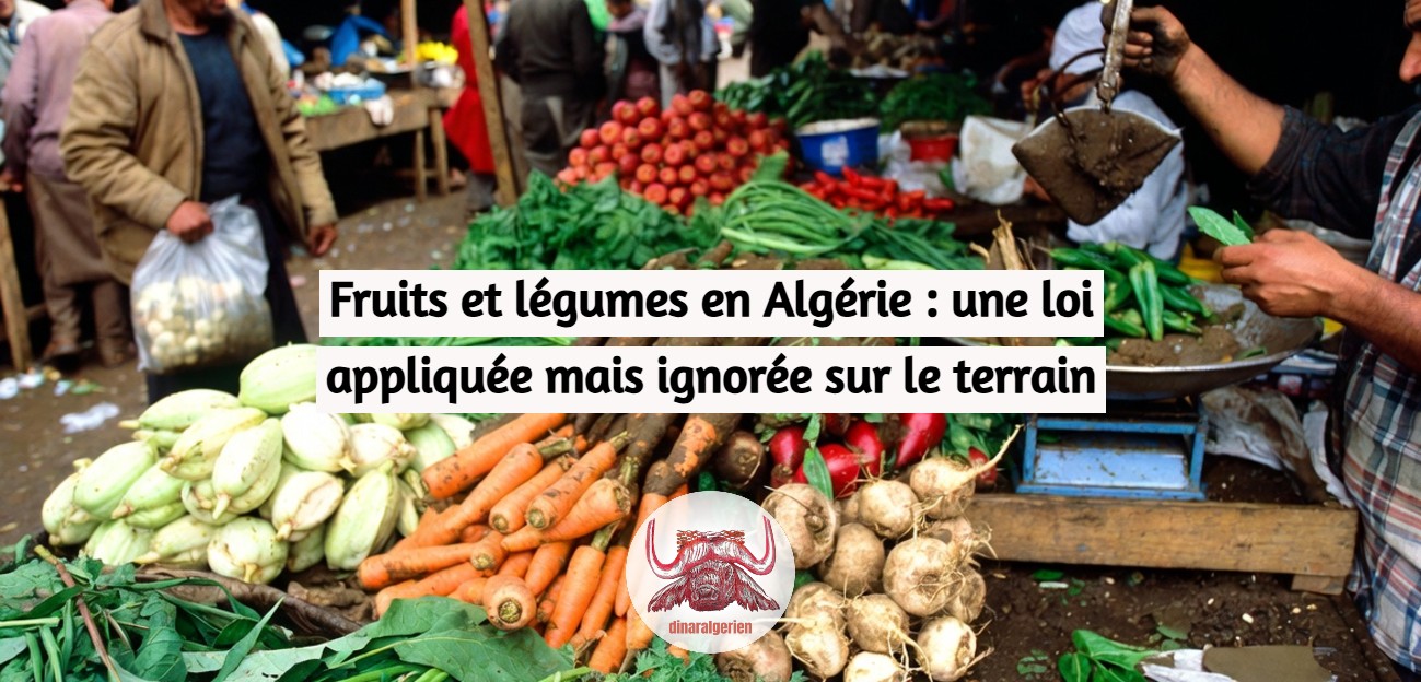 Fruits et légumes en Algérie : une loi appliquée… mais ignorée sur le terrain