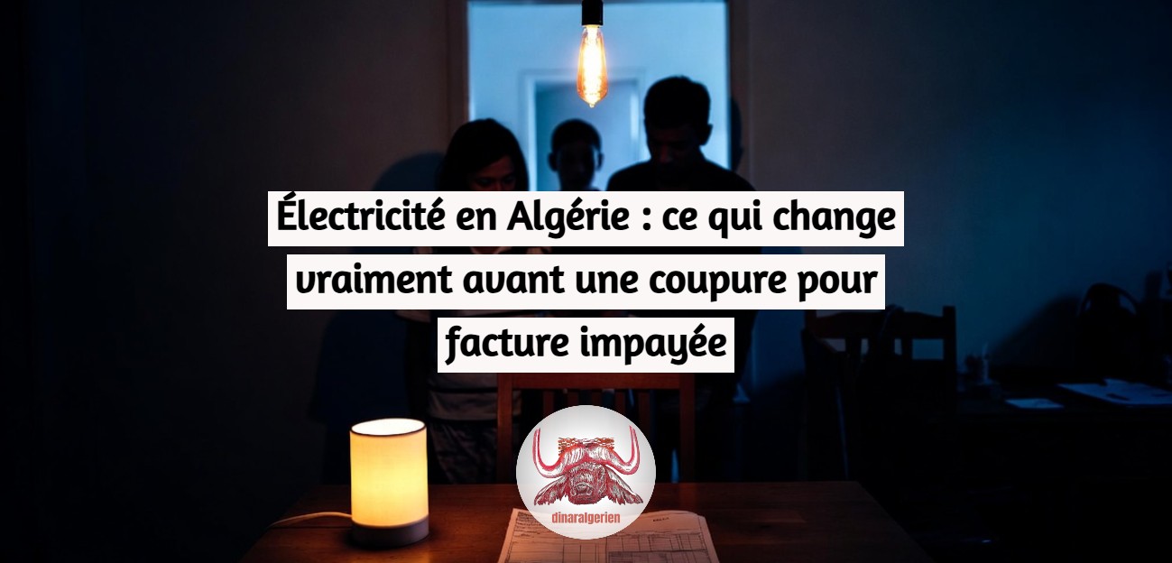 Électricité en Algérie : ce qui change vraiment avant une coupure pour facture impayée