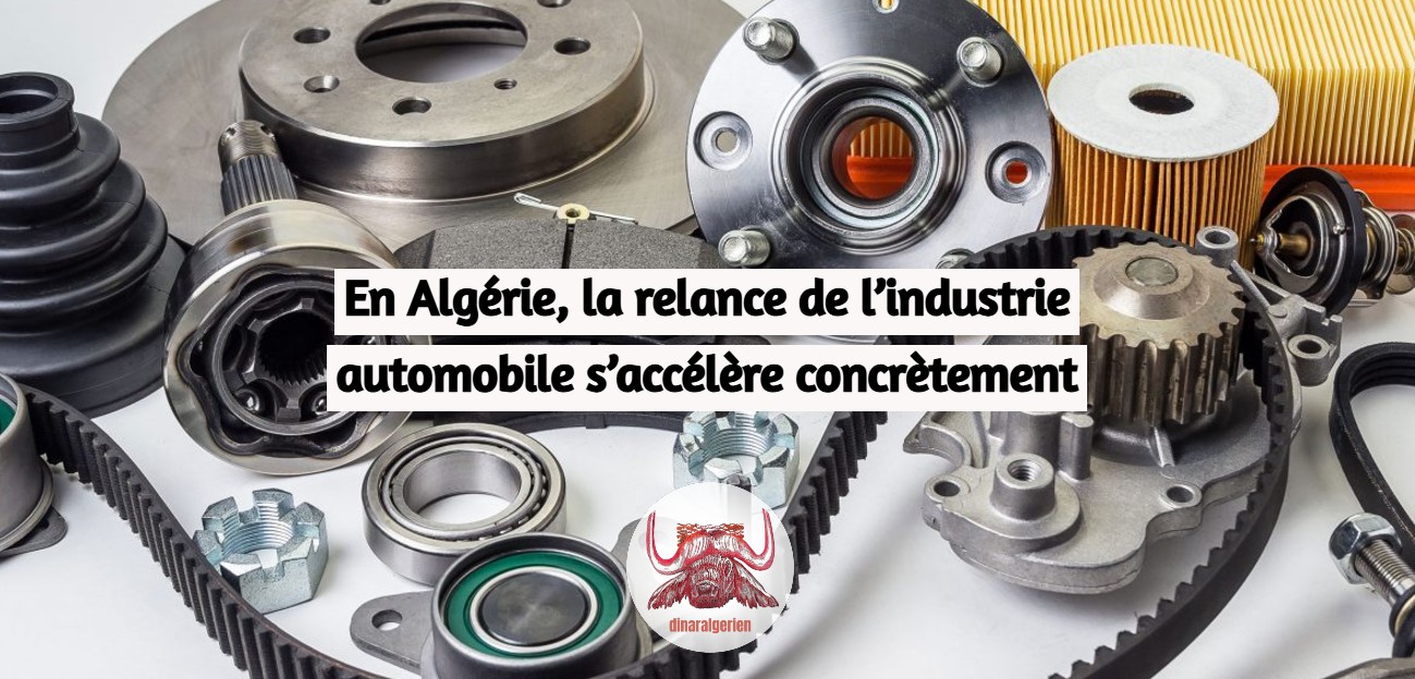 En Algérie, la relance de l’industrie automobile s’accélère concrètement.