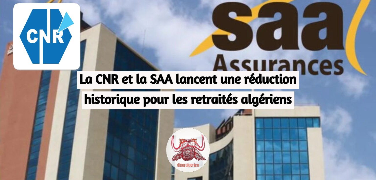 La CNR et la SAA lancent une réduction historique pour les retraités algériens