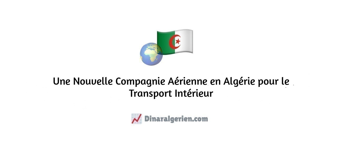  Une Nouvelle Compagnie Aérienne en Algérie pour le Transport Intérieur