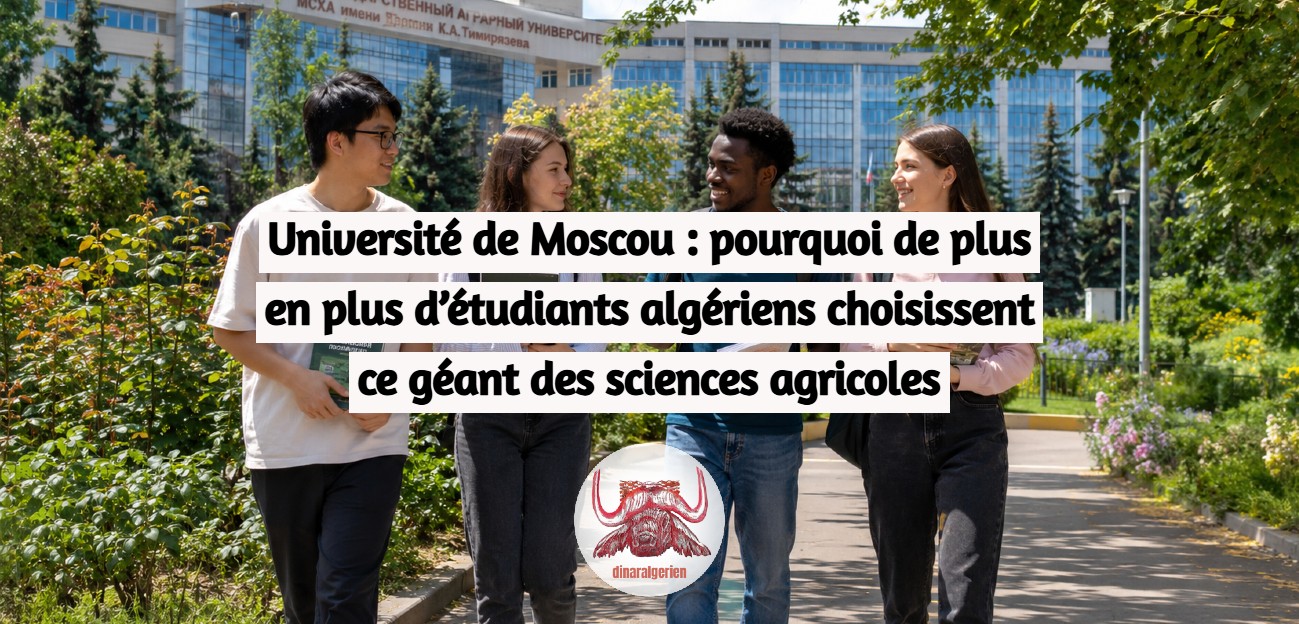 Université de Moscou : pourquoi de plus en plus d’étudiants algériens choisissent ce géant des sciences agricoles