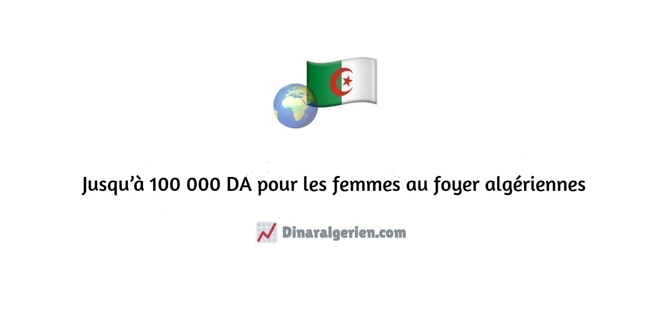 Jusqu’à 100 000 DA pour les femmes au foyer : l’État algérien parie sur l’entrepreneuriat féminin local