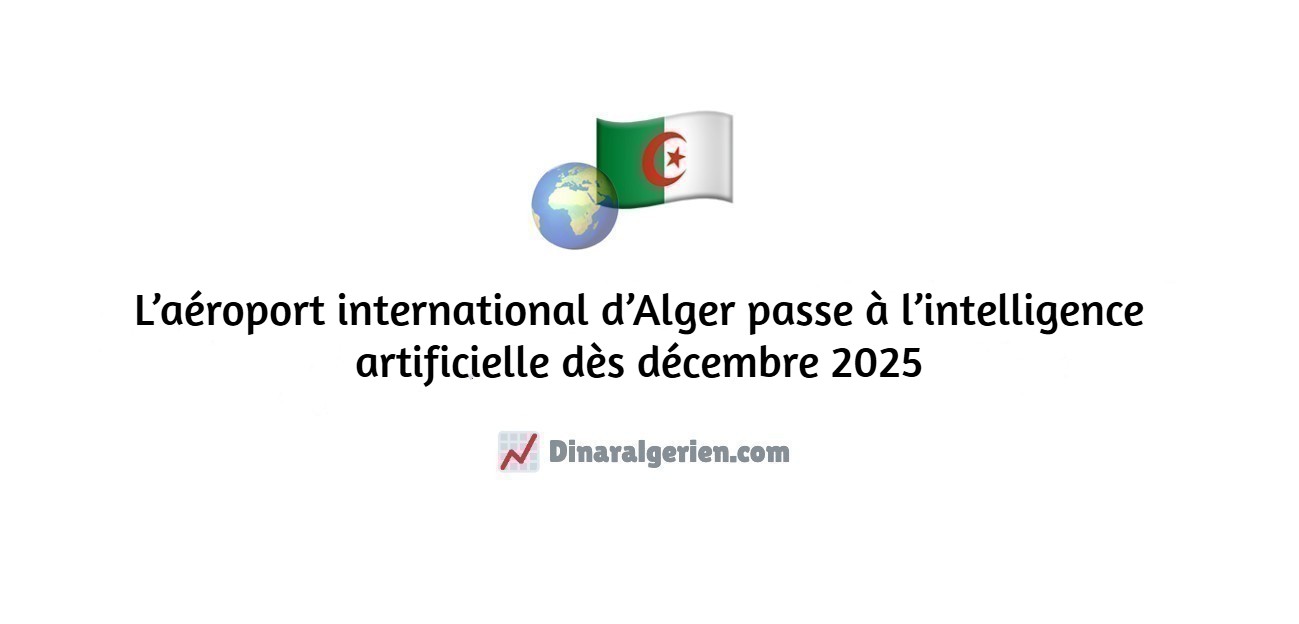 L’aéroport international d’Alger passe à l’intelligence artificielle dès décembre 2025